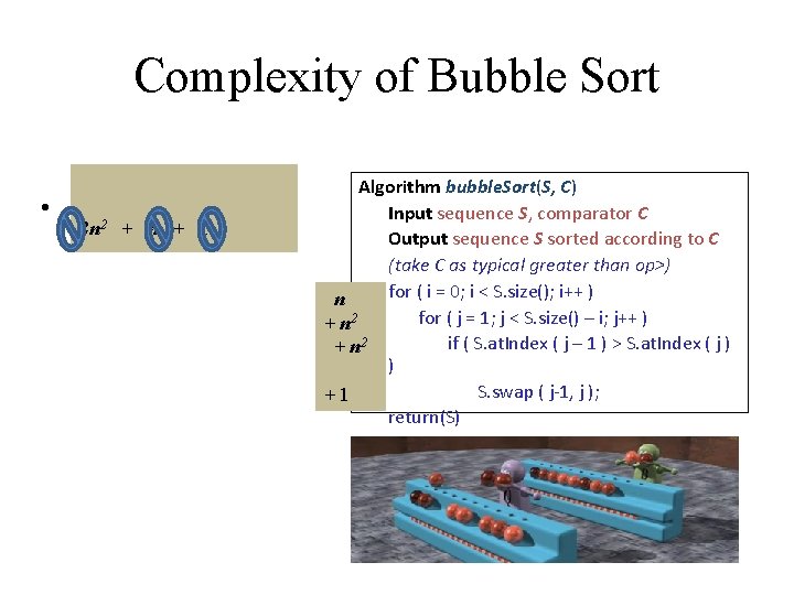 Complexity of Bubble Sort • T(n) = O(n 2) 2 2 n + 1 Complexity of Bubble Sort • T(n) = O(n 2) 2 2 n + 1