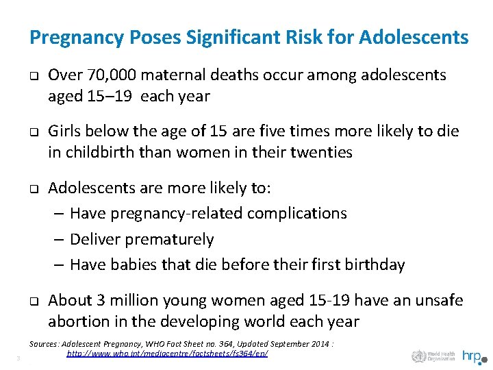 Pregnancy Poses Significant Risk for Adolescents q q 3 Over 70, 000 maternal deaths