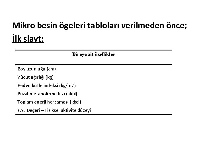 Mikro besin ögeleri tabloları verilmeden önce; İlk slayt: Bireye ait özellikler Boy uzunluğu (cm)