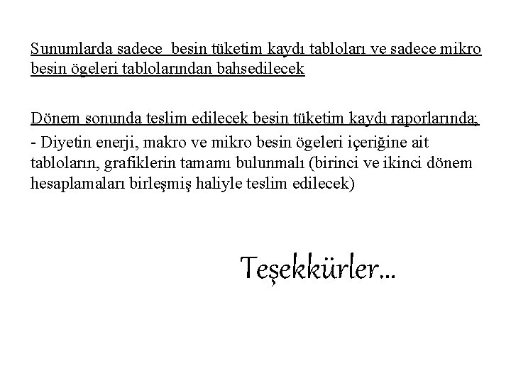 Sunumlarda sadece besin tüketim kaydı tabloları ve sadece mikro besin ögeleri tablolarından bahsedilecek Dönem