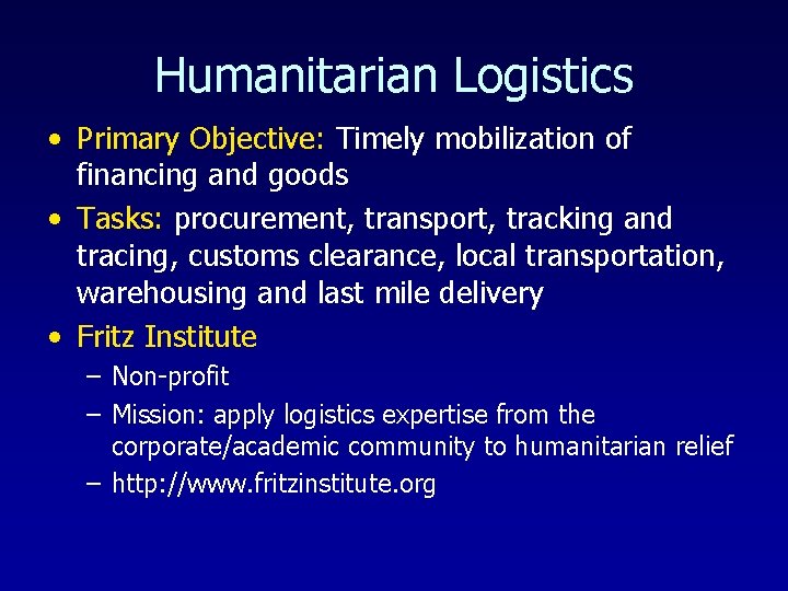 Humanitarian Logistics • Primary Objective: Timely mobilization of financing and goods • Tasks: procurement,