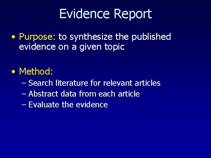 Evidence Report • Purpose: to synthesize the published evidence on a given topic •