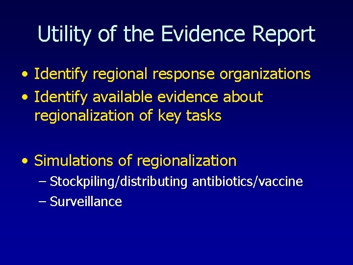 Utility of the Evidence Report • Identify regional response organizations • Identify available evidence