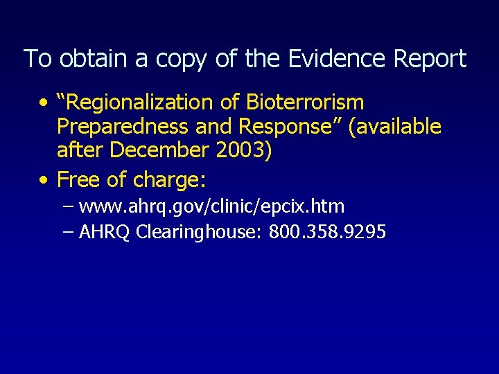To obtain a copy of the Evidence Report • “Regionalization of Bioterrorism Preparedness and