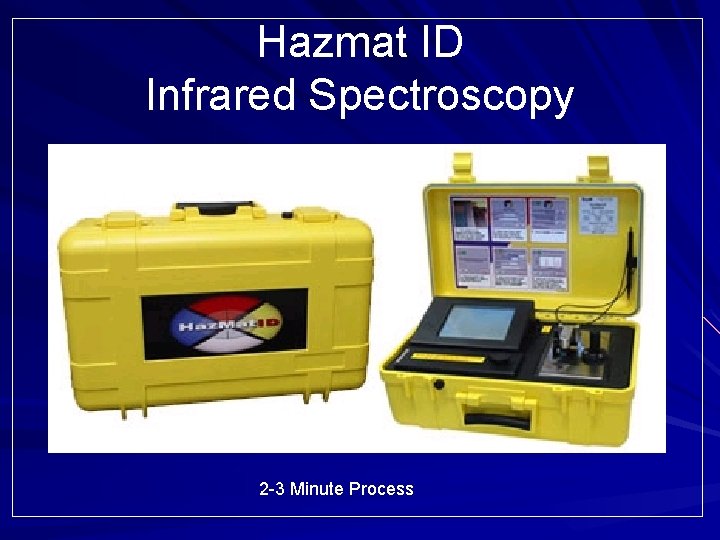 Hazmat ID Infrared Spectroscopy 2 -3 Minute Process 