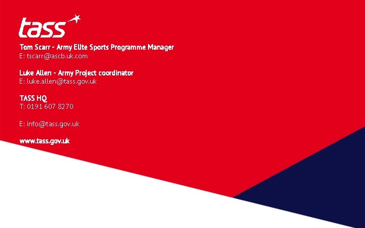 Tom Scarr - Army Elite Sports Programme Manager E: tscarr@ascb. uk. com Luke Allen