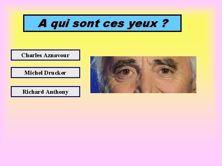 A qui sont ces yeux ? Charles Aznavour Michel Drucker Richard Anthony 
