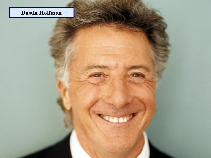 Dustin Hoffman 