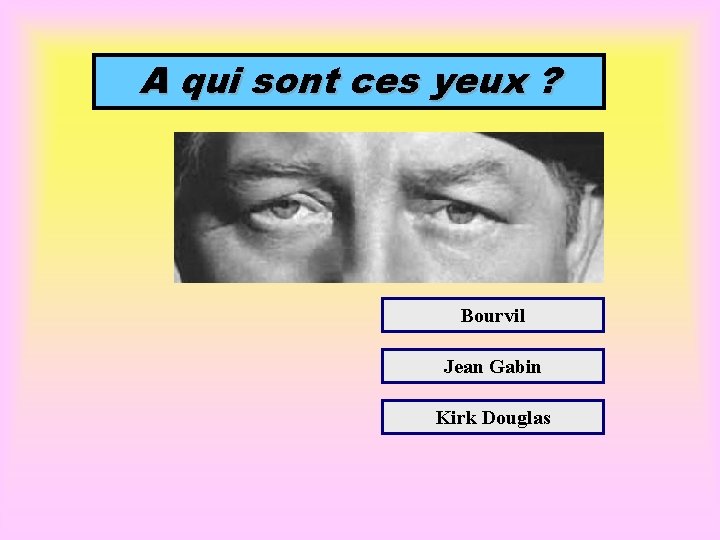 A qui sont ces yeux ? Bourvil Jean Gabin Kirk Douglas 