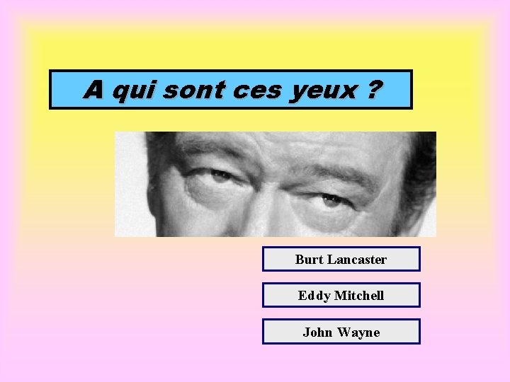 A qui sont ces yeux ? Burt Lancaster Eddy Mitchell John Wayne 