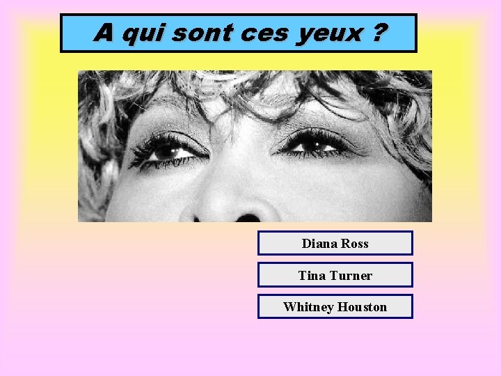 A qui sont ces yeux ? Diana Ross Tina Turner Whitney Houston 
