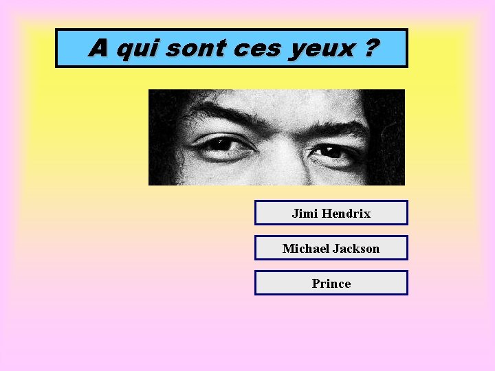A qui sont ces yeux ? Jimi Hendrix Michael Jackson Prince 