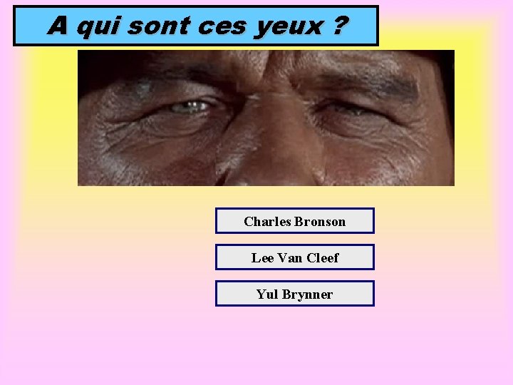 A qui sont ces yeux ? Charles Bronson Lee Van Cleef Yul Brynner 