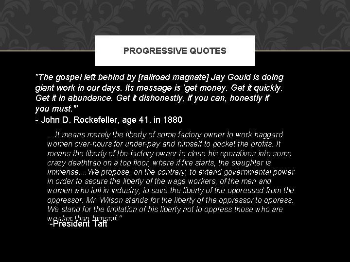 PROGRESSIVE QUOTES "The gospel left behind by [railroad magnate] Jay Gould is doing giant
