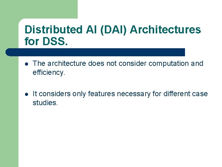 Distributed AI (DAI) Architectures for DSS. l The architecture does not consider computation and