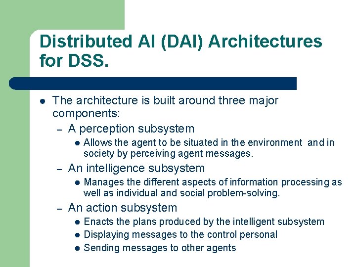 Distributed AI (DAI) Architectures for DSS. l The architecture is built around three major