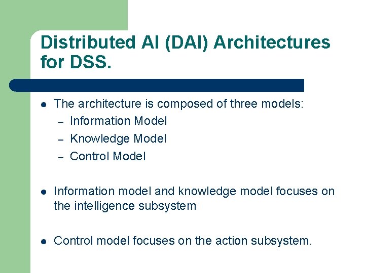 Distributed AI (DAI) Architectures for DSS. l The architecture is composed of three models: