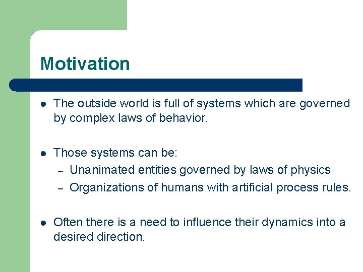 Motivation l The outside world is full of systems which are governed by complex