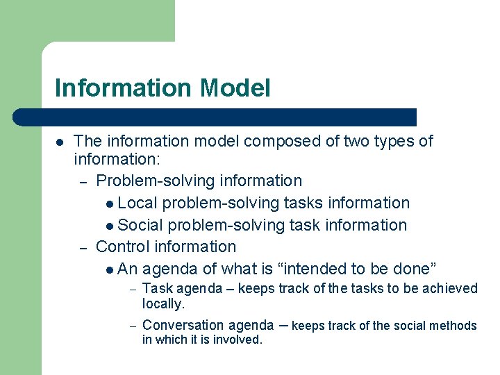 Information Model l The information model composed of two types of information: – Problem-solving