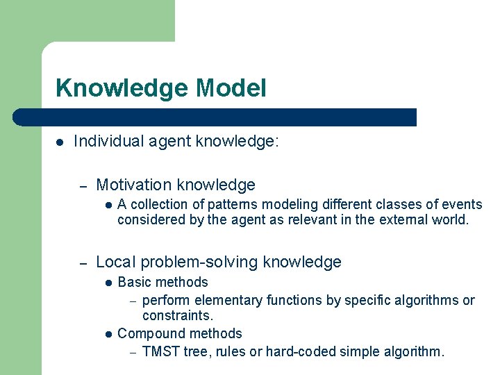Knowledge Model l Individual agent knowledge: – Motivation knowledge l – A collection of