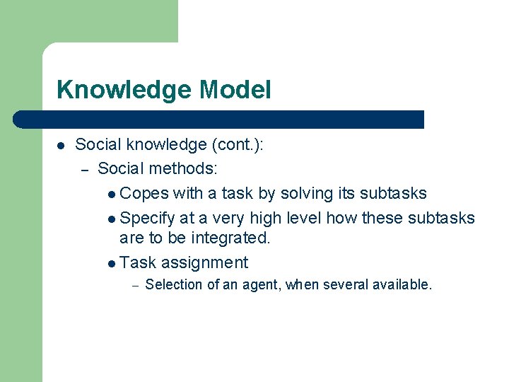 Knowledge Model l Social knowledge (cont. ): – Social methods: l Copes with a