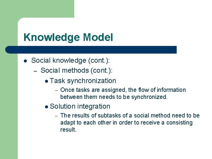 Knowledge Model l Social knowledge (cont. ): – Social methods (cont. ): l Task