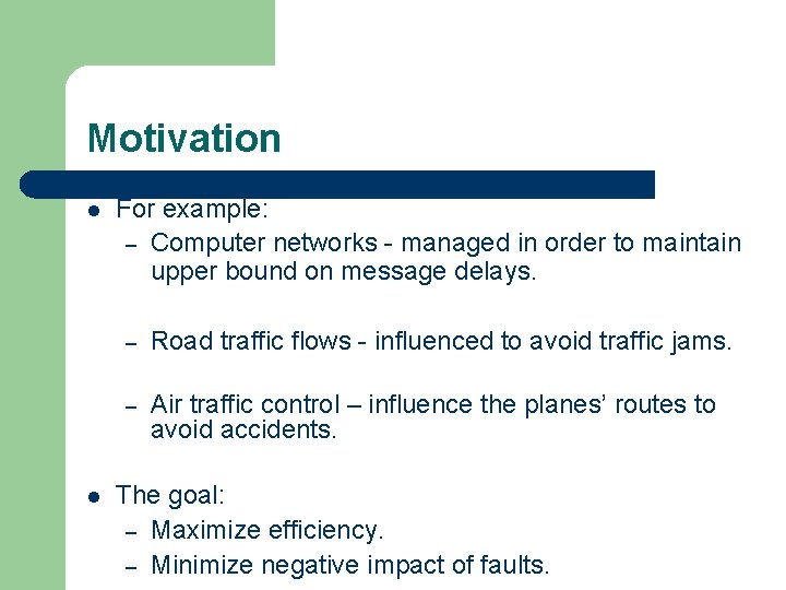 Motivation l l For example: – Computer networks - managed in order to maintain