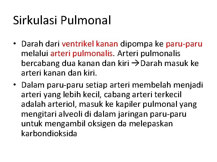 Sirkulasi Pulmonal • Darah dari ventrikel kanan dipompa ke paru-paru melalui arteri pulmonalis. Arteri