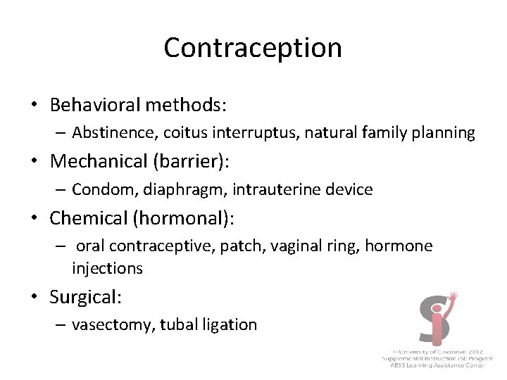 Contraception • Behavioral methods: – Abstinence, coitus interruptus, natural family planning • Mechanical (barrier):