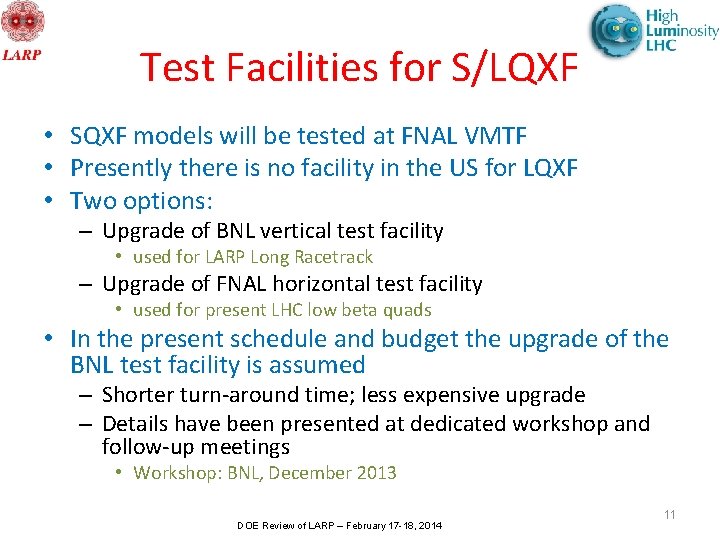Test Facilities for S/LQXF • SQXF models will be tested at FNAL VMTF •