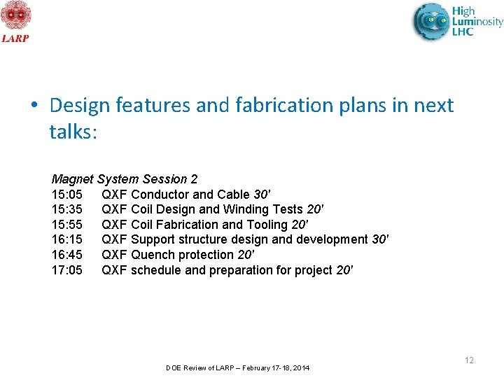  • Design features and fabrication plans in next talks: Magnet System Session 2