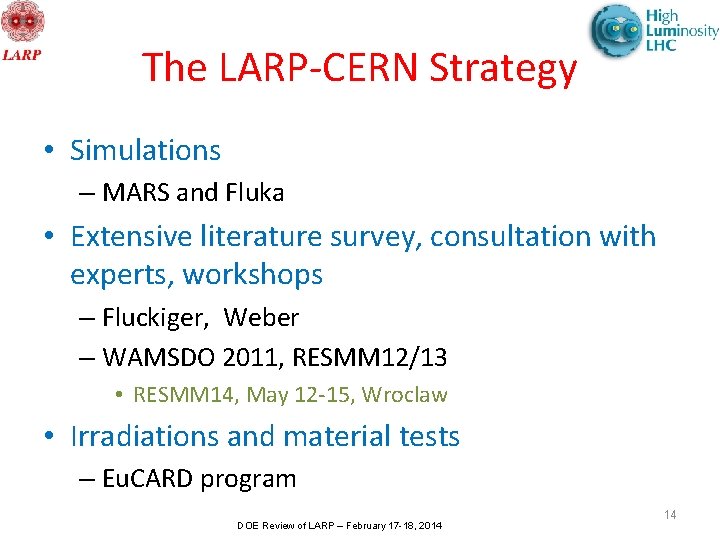 The LARP-CERN Strategy • Simulations – MARS and Fluka • Extensive literature survey, consultation