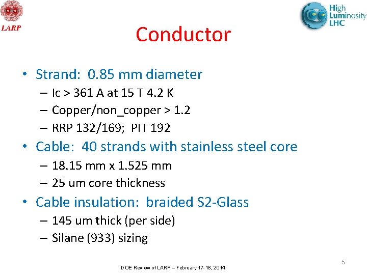 Conductor • Strand: 0. 85 mm diameter – Ic > 361 A at 15