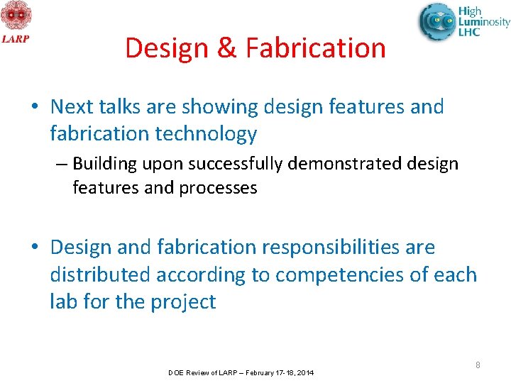 Design & Fabrication • Next talks are showing design features and fabrication technology –