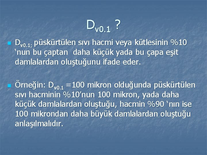 Dv 0. 1 ? n n Dv 0. 1; püskürtülen sıvı hacmi veya kütlesinin