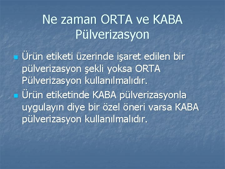 Ne zaman ORTA ve KABA Pülverizasyon n n Ürün etiketi üzerinde işaret edilen bir