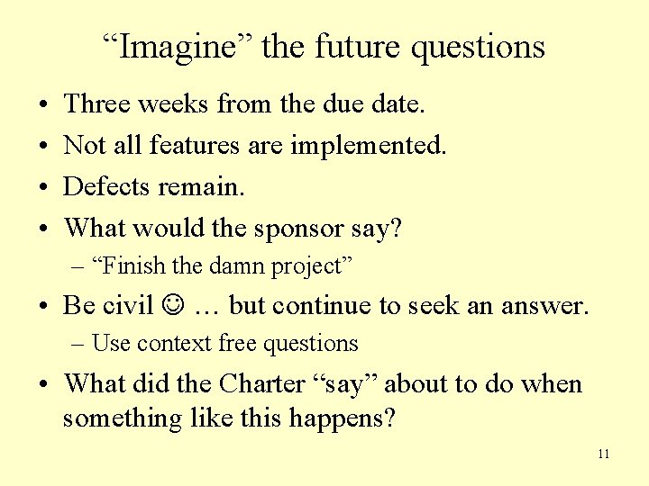 “Imagine” the future questions • • Three weeks from the due date. Not all