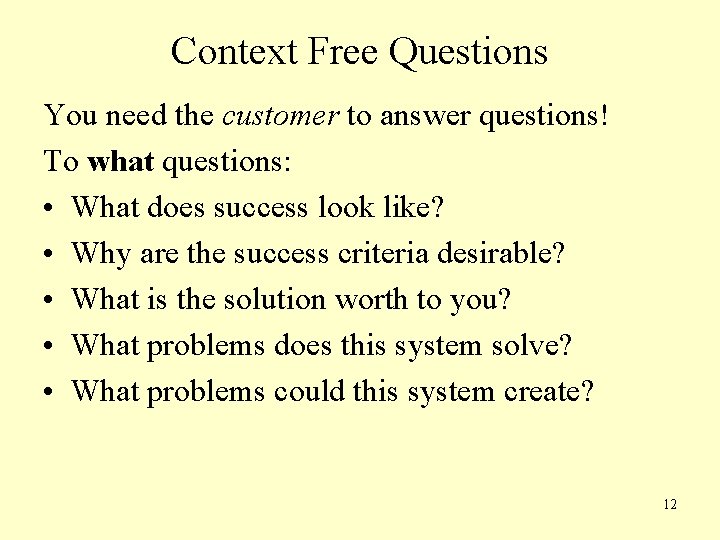 Context Free Questions You need the customer to answer questions! To what questions: •