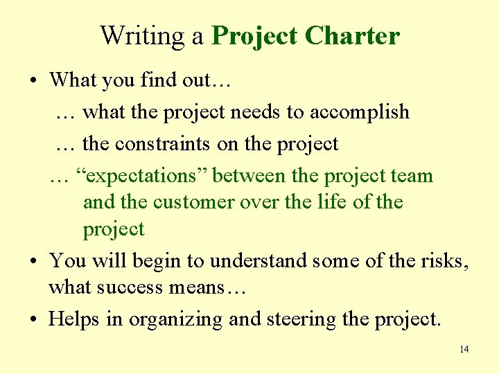 Writing a Project Charter • What you find out… … what the project needs