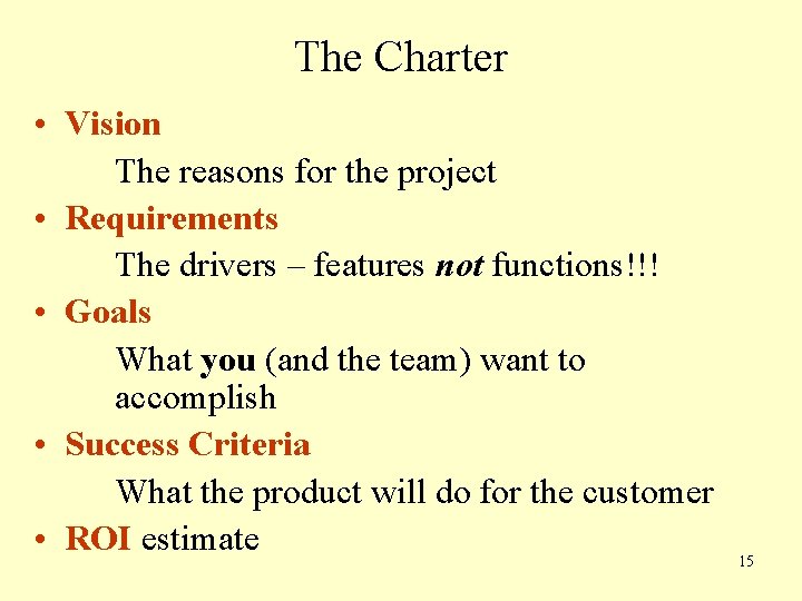 The Charter • Vision The reasons for the project • Requirements The drivers –