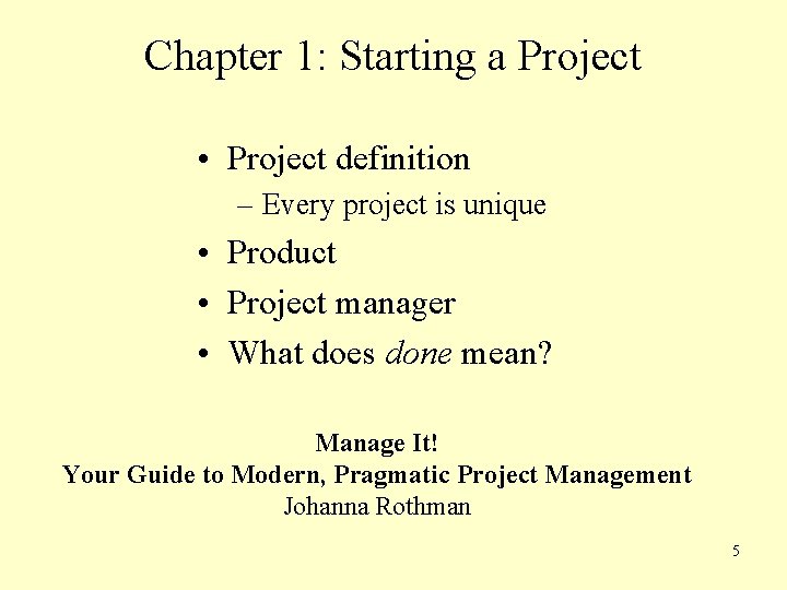 Chapter 1: Starting a Project • Project definition – Every project is unique •
