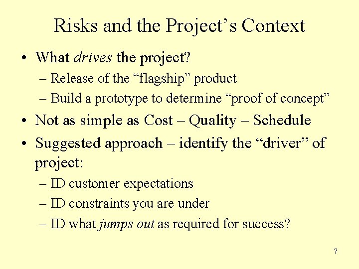 Risks and the Project’s Context • What drives the project? – Release of the