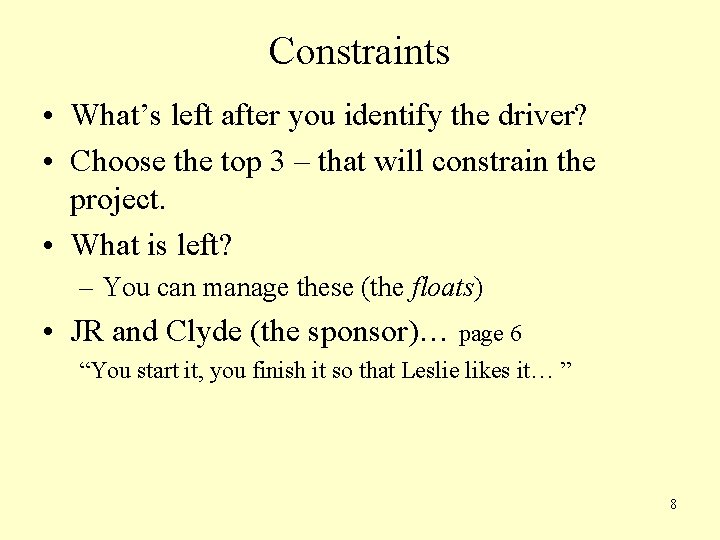 Constraints • What’s left after you identify the driver? • Choose the top 3