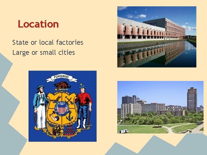Location State or local factories Large or small cities 