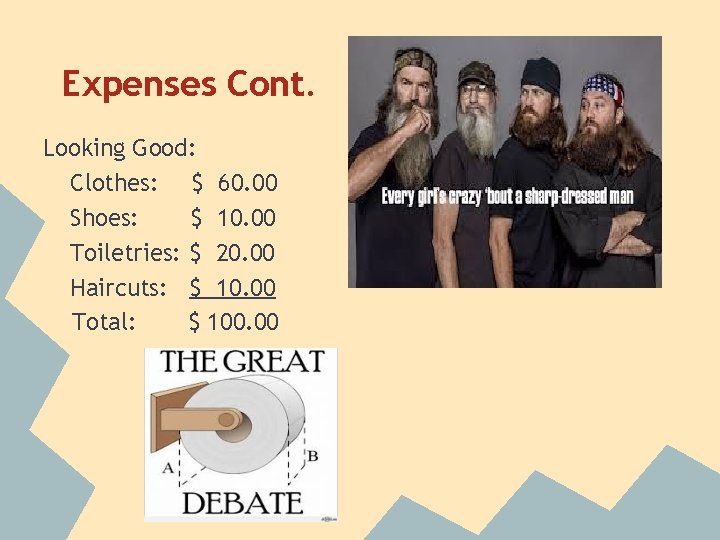 Expenses Cont. Looking Good: Clothes: $ 60. 00 Shoes: $ 10. 00 Toiletries: $