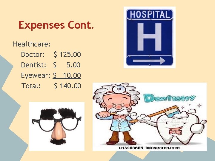 Expenses Cont. Healthcare: Doctor: $ 125. 00 Dentist: $ 5. 00 Eyewear: $ 10.