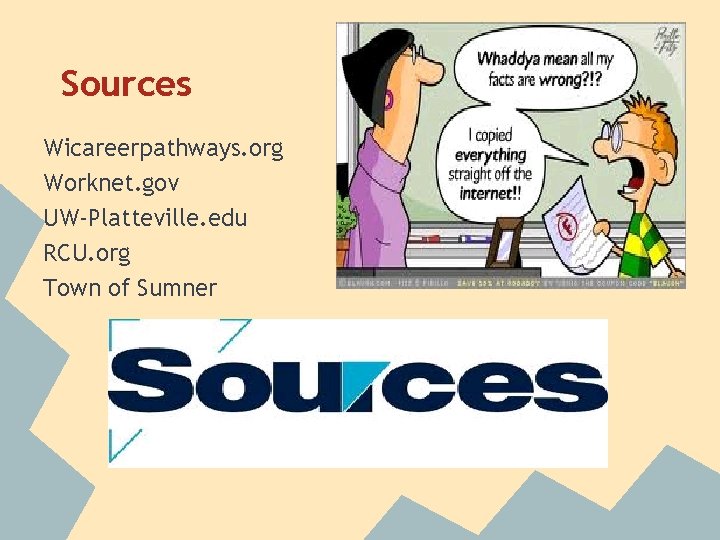 Sources Wicareerpathways. org Worknet. gov UW-Platteville. edu RCU. org Town of Sumner 