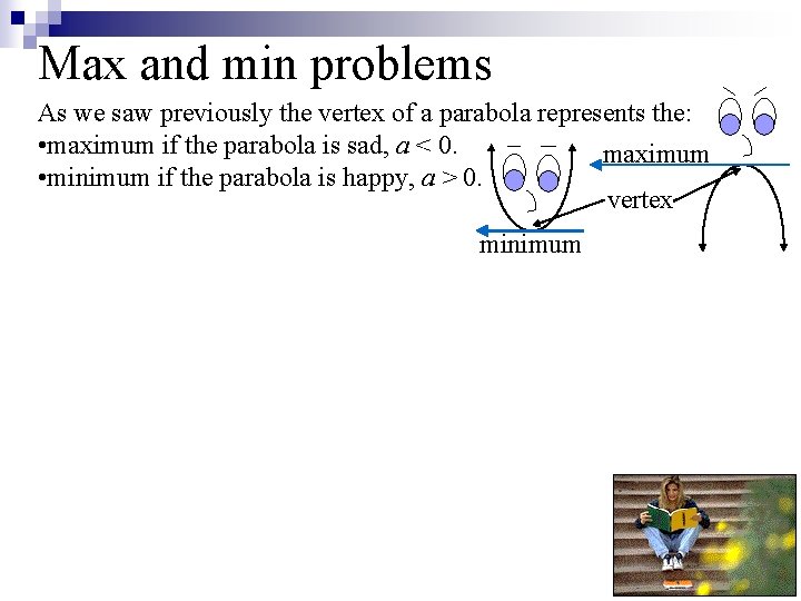 Max and min problems As we saw previously the vertex of a parabola represents