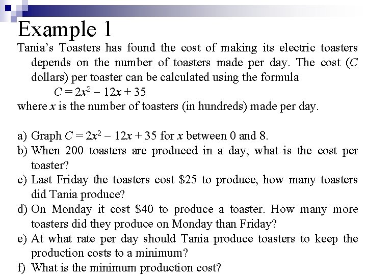 Example 1 Tania’s Toasters has found the cost of making its electric toasters depends