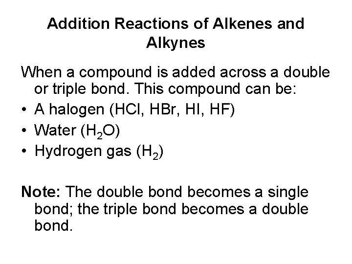 Addition Reactions of Alkenes and Alkynes When a compound is added across a double